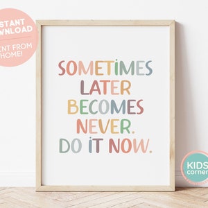 Sometimes Later Becomes Never. Do It Now. Quote, Multi-Color Quote Print, Take Action Printable, Kids Room Decor, Quotation DIGITAL DOWNLOAD