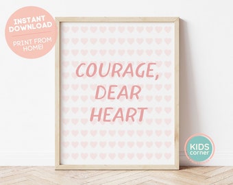 Courage Dear Heart Printable Wall Art, Courage Wall Art, Instant Print, Home Decor, Positive Message Art, Girls Room Art, DIGITAL DOWNLOAD