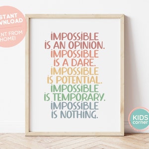 Impossible Is An Opinion. Impossible Is A Dare. Impossible Is Potential. Impossible is Temporary. Impossible Is Nothing. DIGITAL DOWNLOAD