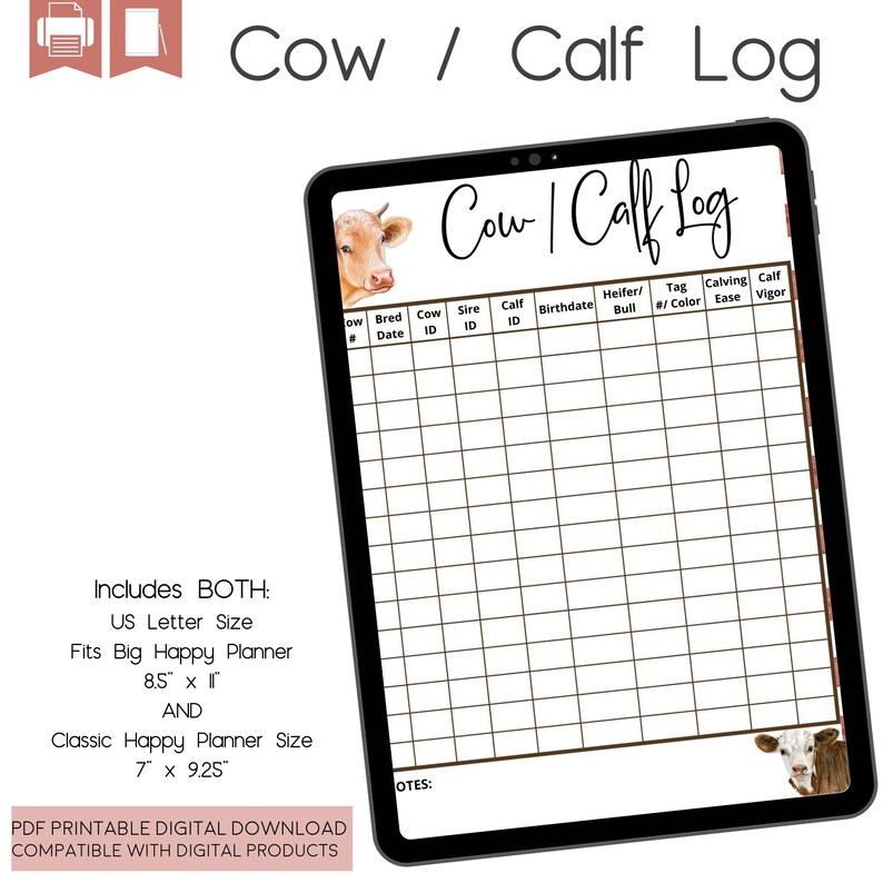 May include: Printable cow and calf log with a brown and white cow illustration. The log includes columns for cow number, bred date, cow ID, sire ID, calf ID, birthdate, heifer or bull, tag number, color, calving ease, and calf vigor. The log is compatible with US Letter and Classic Happy Planner sizes.