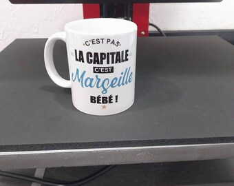 Mug c'est pas la capitale c'est Marseille bébé