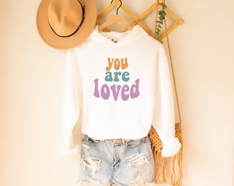 You Are Loved Hoodie / You Are Loved / Love / Love Sweatshirt / Valentines Hoodie / Valentines Gift for Her / Gifts for Her / Comfy Hoodie