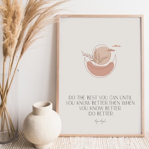 Do The Best You Can Until You Know Better| Framed Print| Unframed Print|Décor| Minimalist Wall Art|Oak Wood Frame| Inspirational Print