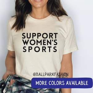 Support Women&#39;s Sports T-Shirt Women&#39;s Sports Shirt Women&#39;s Sports Supporter Love Women Sports Women Belong in Sports Shirt WNBA NSWL WoSo