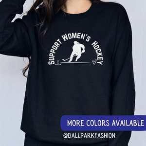 Support Women&#39;s Hockey Sweatshirt Support Womens Hockey Sweatshirt Women&#39;s Sports Sweatshirt Hockey Mom Women Belong in Sports PWHL Fan Tee