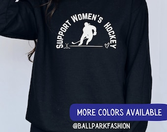 Support Women's Hockey Sweatshirt Support Womens Hockey Sweatshirt Women's Sports Sweatshirt Hockey Mom Women Belong in Sports PWHL Fan Tee