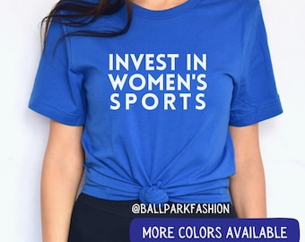 Invest in Women's Sports T-Shirt Women's Sports Shirt Women's Sports Supporter Love Women Sports Women Belong in Sports WNBA NSWL Title XI