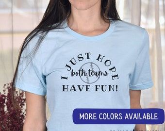 I Just Hope Both Teams Have Fun T-Shirt Women's Baseball Shirt Cute Baseball Shirt Gameday Shirt Baseball Mom Baseball Grandma Baseball Fan