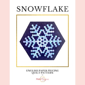 May include: A quilt pattern titled "SNOWFLAKE" with a snowflake design in shades of blue and white. The pattern is an English paper piecing quilt pattern by MakerJayne, set within a gold frame on a white background.