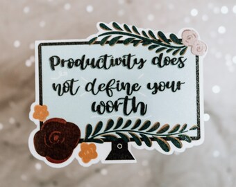 Productivity Does Not Define Your Worth Sticker | 3” DIECUT Sticker