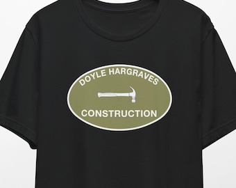 Doyle Hargraves Construction t-shirt, Sling Blade Inspired, Dwight Yoakum