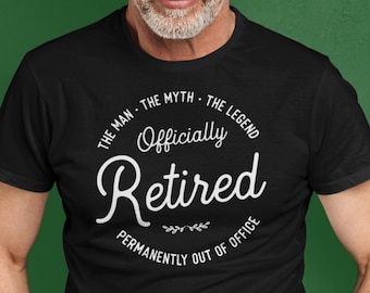 Officially Retired Tshirt, Retirement Gift for Man, The Man The Myth The Legend, Funny Retirement Shirt, Custom Retirement Party Tshirt