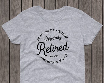 Officially Retired Tshirt, Retirement Gift for Man, The Man The Myth The Legend, Funny Retirement Shirt, Custom Retirement Party Tshirt