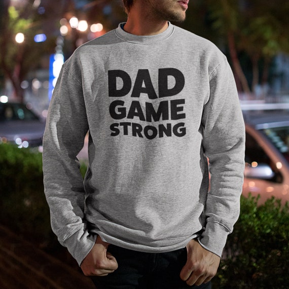 Dad Game Strong Sweater Dad Sweatshirt Father's Day - Etsy