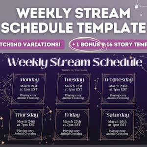 May include: A purple and gold weekly stream schedule template with a constellation background. The template includes a box for each day of the week with the date, time, and a description of the stream. The text "Weekly Stream Schedule" is at the top of the template.