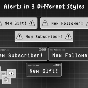 May include: A black and white image showing three different styles of alerts. The first style is a simple alert box with a warning sign and the text "New Gift!" The second style is a more modern alert box with a warning sign and the text "New Follower!" The third style is a retro-style alert box with a warning sign and the text "New Subscriber!"