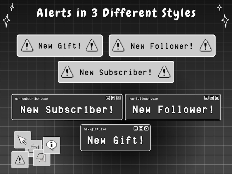 May include: A black and white image showing three different styles of alerts. The first style is a simple alert box with a warning sign and the text "New Gift!" The second style is a more modern alert box with a warning sign and the text "New Follower!" The third style is a retro-style alert box with a warning sign and the text "New Subscriber!"