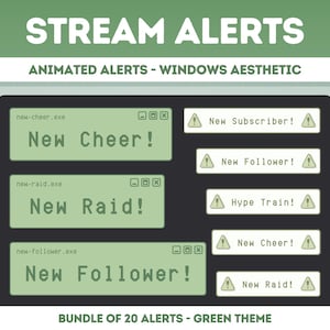 May include: A set of 20 animated stream alerts in a green colour scheme with a Windows aesthetic. The alerts include "New Cheer!" "New Raid!" "New Subscriber!" "New Follower!" and "Hype Train!"