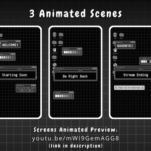 May include: Three animated scenes for a live stream, showing a black and white computer screen with a progress bar and text that reads "WELCOME!" "Starting Soon", "GOODBYE!" "Stream Ending", and "Be Right Back".