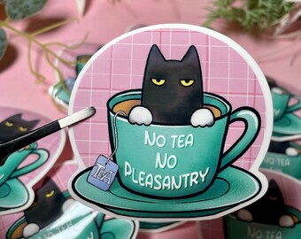 No Tea no Pleasantry funny cat 1 sticker in a teacup water bottle decal laptop sticker laminated waterproof sticker original illustration