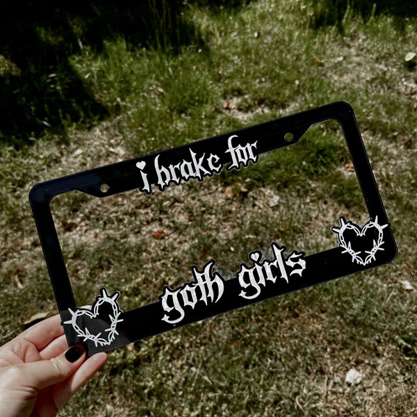 I Brake For Goth Girls CAR License Plate Frame Cover