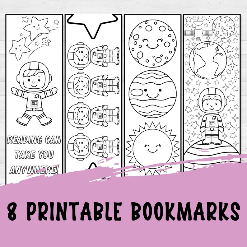 May include: Eight black and white printable bookmarks featuring an astronaut, planets, stars, and the text "Reading can take you anywhere!"