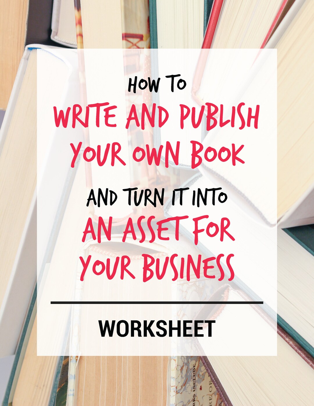 How to Write and Publish Your Own Book and Turn It Into an Asset for ...