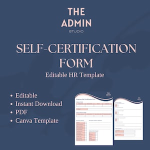 May include: A digital self-certification form template featuring the text THE ADMIN STUDIO, SELF-CERTIFICATION FORM, and Editable HR Template. The document includes sections for employee details, absence information, and reasons for absence in a clean layout.