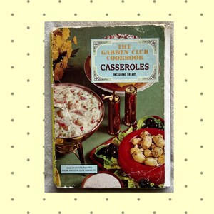 The Garden Club Cookbook Casseroles Including Breads - 1969