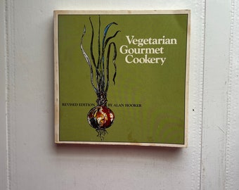 Vegetarian Gourmet Cookery by Alan Hooker - 1982