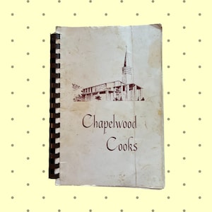Chapelwood Cooks - Woman&#39;s Society of Christian Service of Chapelwood Methodist Church Houston, Texas - 1965 Cookbook