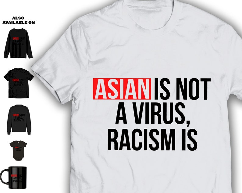 Asian Is Not A Virus Racism Is T-shirt Gift Idea For Men Women Birthday Parent Mom Dad Children Easter Day AAPI Support BLM LSWH25MAR17