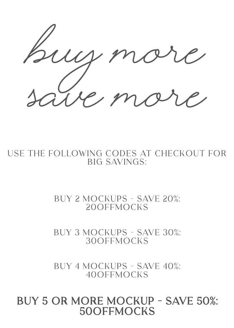May include: Buy more, save more! Use these codes at checkout for big savings on mockups. Buy 2 mockups, save 20% (code: 20OFFMOCKS). Buy 3 mockups, save 30% (code: 300FFMOCKS). Buy 4 mockups, save 40% (code: 40OFFMOCKS). Buy 5 or more mockups, save 50% (code: 50OFFMOCKS).
