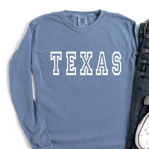 TEXAS Comfort Colors Shirt, Long Sleeve Shirt, College Font Shirt, Trendy State Shirts