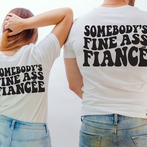 Funny Fiance Shirt, Somebody's Fine Ass Fiancee Shirt, Funny Engagement Gift, Matching Engaged Couples Shirt, France Shirt, Fiancee Shirt