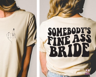 Funny Bride Shirt, Somebody's Fine Ass Bride Shirt, Retro Boho Bride Shirt, Bachelorette Party Shirt, Finger Bride Shirt
