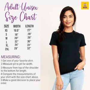 May include: A woman wearing a black t-shirt stands next to a size chart for adult unisex shirts. The chart lists sizes XS to 2XL with corresponding width and length measurements in inches. Instructions for measuring a shirt are also included.