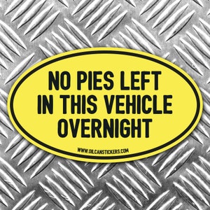No Pies left in this vehicle overnight car sticker 135x80mm