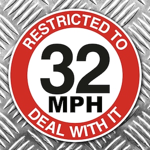 restricted to 32mph deal with it car sticker 75mm