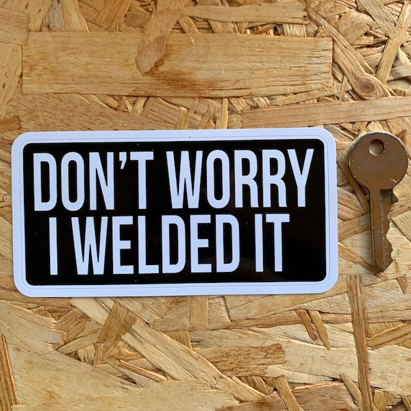 Don't worry i welded it rat look sticker hot rod car van bus camper decal