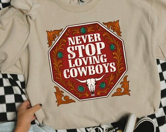 Never Stop Loving Cowboys Crewneck