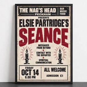 May include: A framed poster with a distressed off-white background featuring black and red text. It reads The Nag's Head Peckham Bar Music Food Presents Elsie Partridge's Seance Messages From Beyond Contact With The Departed Spiritual Communication.
