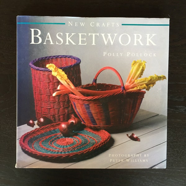 Basketwork by Polly Pollock, Step by Step Instructions for Original Projects,