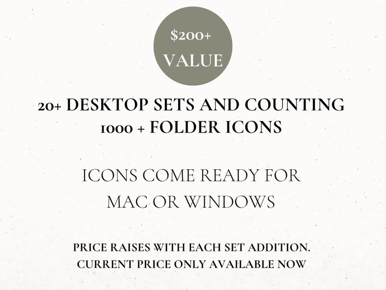 Op de afbeelding: Een afbeelding met een grijze cirkel met de tekst "$200+ VALUE" en tekst die zegt "20+ DESKTOP SETS AND COUNTING 1000+ FOLDER ICONS ICONS COME READY FOR MAC OR WINDOWS PRICE RAISES WITH EACH SET ADDITION. CURRENT PRICE ONLY AVAILABLE NOW"