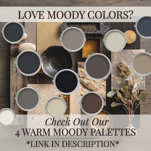 May include: An image showcasing paint color palettes with the text "LOVE MOODY COLORS?" and "Check Out Our 4 WARM MOODY PALETTES *LINK IN DESCRIPTION*". The image features various paint cans in shades of gray, beige, and brown.