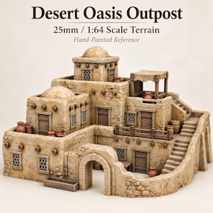 May include: A 25mm 1:64 scale desert oasis outpost terrain model featuring tan stone walls, domed roofs, wooden doors, and small clay pots. The structure includes an arched entryway, exterior stairs, and a balcony. Text reads Desert Oasis Outpost.