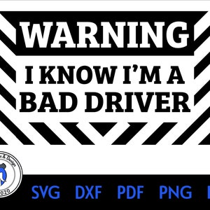 Advertencia Bad Driver Descarga digital instantánea SVG PNG JPG Cortar archivo Cricut Silhouette Cameo