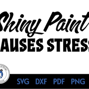 Shiny Paint Causes Stress Instant Digital Download SVG PNG JPG Cut File Cricut Silhouette Cameo, Patina, Offroad, Old Car, Rusted