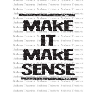 以下が含まれることがあります： 「Make it make sense」という黒と白のテキストグラフィック。テキストの周りに「Seahorse Treasures」という単語がパターン状に繰り返されています。