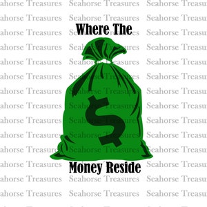 Download Digital Svg Where The Money Reside Money Bag Cash Money Etsy